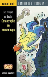 Camille Bouchard, Normand Cousineau — Catastrophe en Guadeloupe