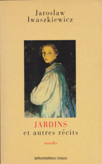 Jarosław Iwaszkiewicz — Jardins et autres récits