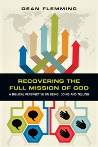 Dean Flemming; — Recovering the Full Mission of God