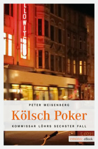 Meisenberg, Peter [Meisenberg, Peter] — Kommissar Löhr 06 - Kölsch Poker
