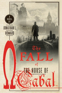 Jonathan L. Howard — The Fall of the House of Cabal