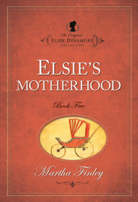 Martha Finley; — Elsie's Motherhood