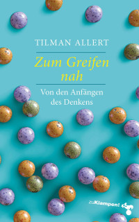 Tilman Allert; — Zum Greifen nah