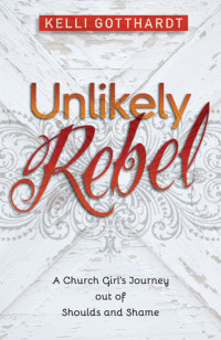 Kelli Gotthardt — Unlikely Rebel