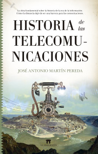 José Antonio Martín Pereda — Historia de las telecomunicaciones