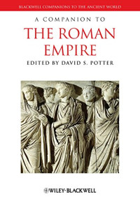 David S. Potter — A Companion To The Roman Empire