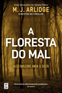 M. J. Arlidge — A Floresta do Mal