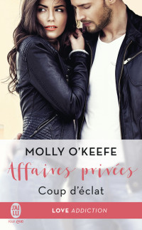 Molly O’Keefe — Coup d’éclat, AFFAIRES PRIVÉES – 1