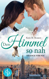 Bennett, Katie M. — Dem Himmel so nah