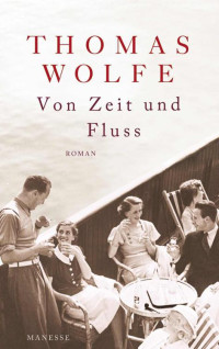 Wolfe, Thomas — Von Zeit und Fluss