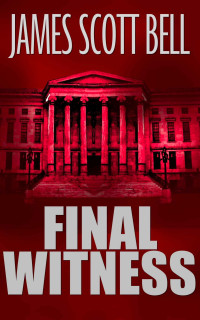 James Scott Bell — Final Witness