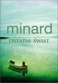 Celine Minard — Ostatni świat