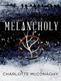 Charlotte McConaghy — Melancholy: Episode 1