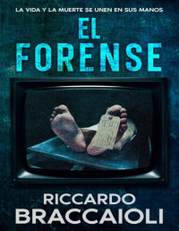 Riccardo Braccaioli — El Forense: La Vida Y La Muerte Se Unen en Sus Manos (Serie Forense, Investigación Y Misterio en Akeron City. Nº 1)