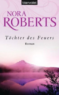 Roberts, Nora [Roberts, Nora] — Irland 1 - Töchter des Feuers