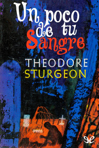 Theodore Sturgeon — Un poco de tu sangre