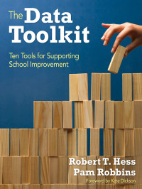 Hess, Robert T., Robbins, Pam. & Pam Robbins & Kate Dickson — The Data Toolkit: Ten Tools for Supporting School Improvement