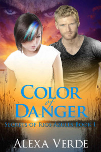 Alexa Verde [Verde, Alexa] — Color Of Danger: Christian Multicultural Romantic Suspense (Secrets of Rios Azules #1)