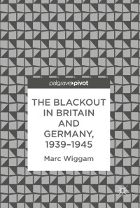 Marc Wiggam — The Blackout in Britain and Germany, 1939–1945