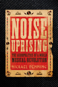 Michael Denning — Noise Uprising