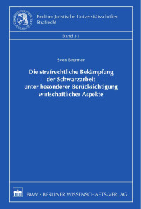 Brenner, Sven — Die strafrechtliche Bekämpfung der Schwarzarbeit unter besonderer Berücksichtigung wirtschaftlicher Aspekte