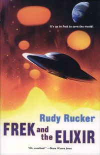 Frek & the Elixir — Rudy Rucker