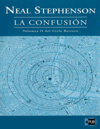 Neal Stephenson — Ciclo Barroco 02 - La Confusión