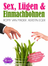 Romy van Mader, Kerstin Eger — Sex, Lügen & Einmachbohnen