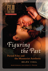 Kok — Figuring the Past: Period Film and the Mannerist Aesthetic