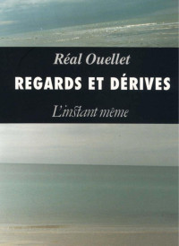 Réal Ouellet — Regards et dérives