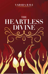 Varsha Ravi — The Heartless Divine