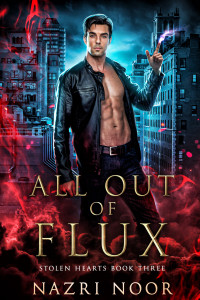 Nazri Noor — All Out of Flux (Stolen Hearts Book 3)