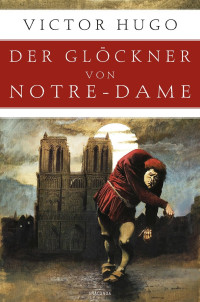 Hugo, Victor — Der Glöckner von Notre Dame