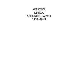 Romuald Niedzielko — KRESOWA KSIĘGA SPRAWIEDLIWYCH 1939–1945 O Ukraińcach ratujących Polaków poddanych eksterminacji przez OUN i UPA