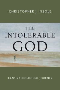 Christopher J. Insole; — The Intolerable God