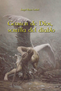 Ángel Ruiz Cediel — Germen de Dios, semilla del diablo