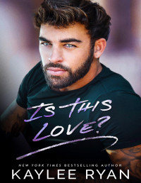 Kaylee Ryan — Is This Love? (Everlasting Ink Book 2)