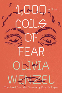 Olivia Wenzel, Priscilla Layne (translation)  — 1,000 Coils of Fear: A Novel 