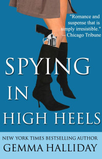 Gemma Halliday [Halliday, Gemma] — Spying in High Heels (High Heels Mysteries #1)