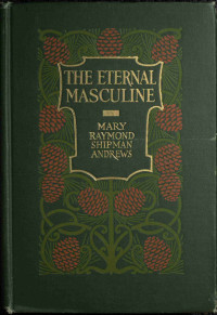 Mary Raymond Shipman Andrews — The eternal masculine