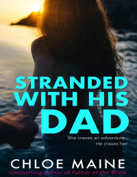 Chloe Maine — Stranded With His Dad