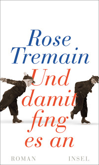 Tremain, Rose — Und damit fing es an