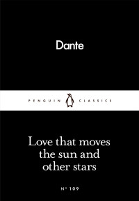 Dante Alighieri [Alighieri, Dante] — Love That Moves the Sun and Other Stars