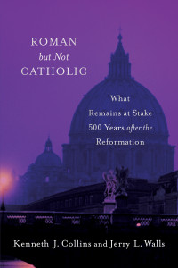 Walls, Jerry L.;Collins, Kenneth J.; — Roman but Not Catholic