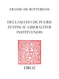 Erasme — Declamatio de pueris statim ac liberaliter instituendis