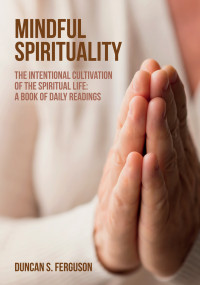 Duncan S. Ferguson; — Mindful Spirituality