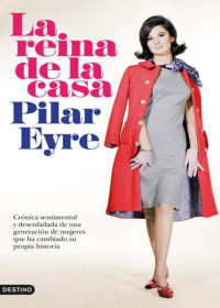 Pilar Eyre — La reina de la casa