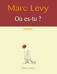 Marc Levy [Levy, Marc] — Ou es-tu ?