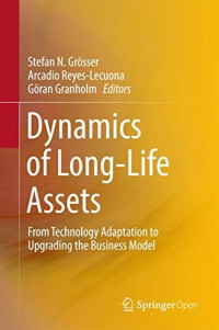 Stefan Grosser & Arcadio Reyes Lecuona & Goran Granholm [Grosser, Stefan & Lecuona, Arcadio Reyes & Granholm, Goran] — Dynamics of Long-Life Assets: From Technology Adaptation to Upgrading the Business Model