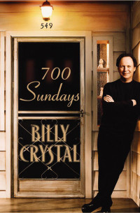 Billy Crystal [CRYSTAL, BILLY] — 700 Sundays